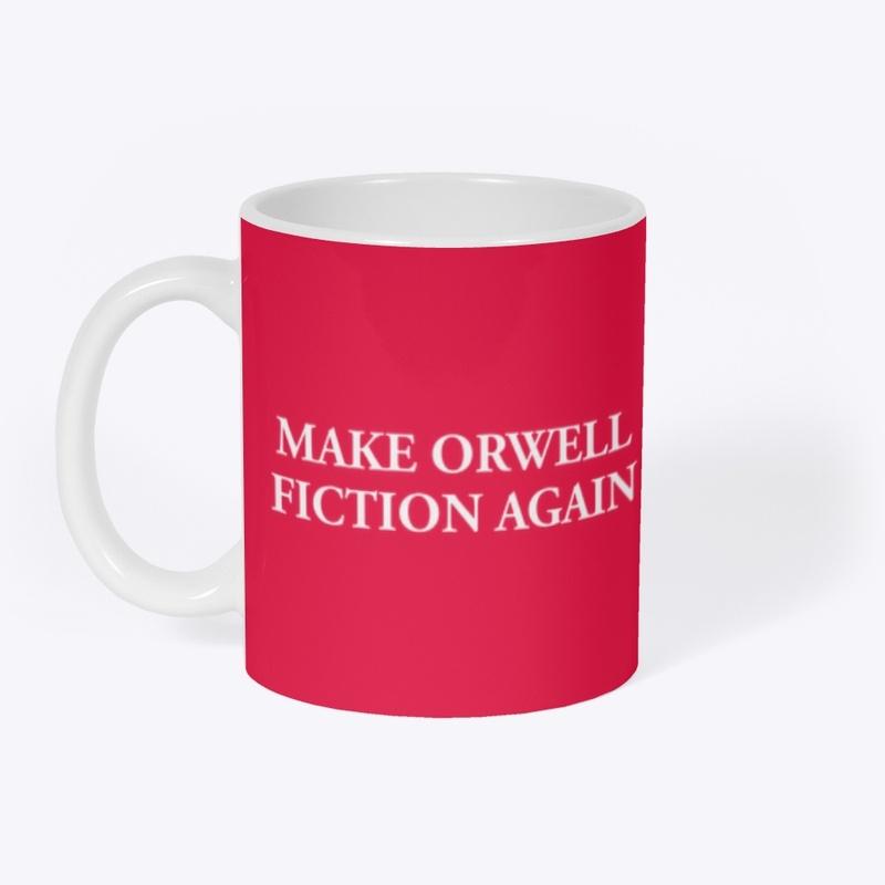 MAKE ORWELL FICTION AGAIN 👁️