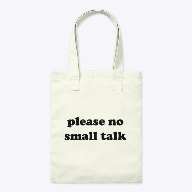 PLEASE NO SMALL TALK 🚫