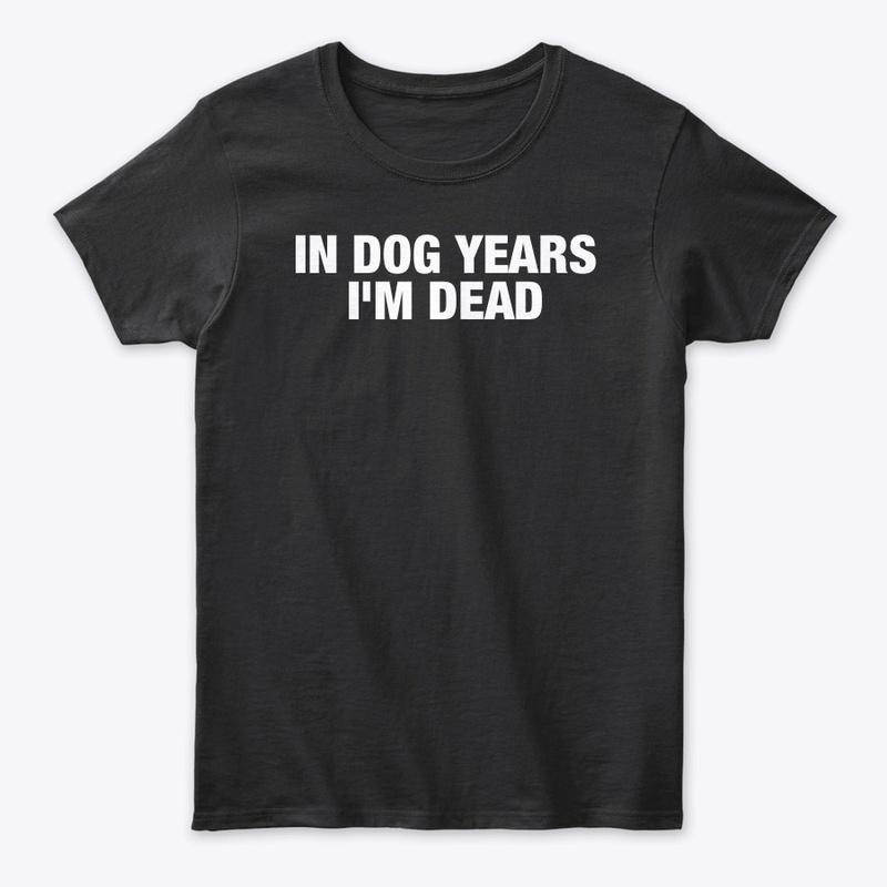 IN DOG YEARS 💀