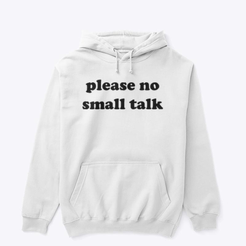 PLEASE NO SMALL TALK 🚫