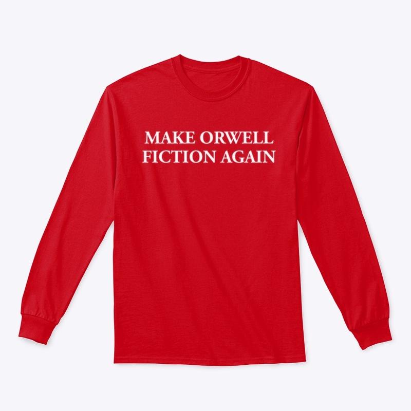 MAKE ORWELL FICTION AGAIN 👁️