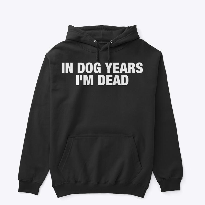 IN DOG YEARS 💀