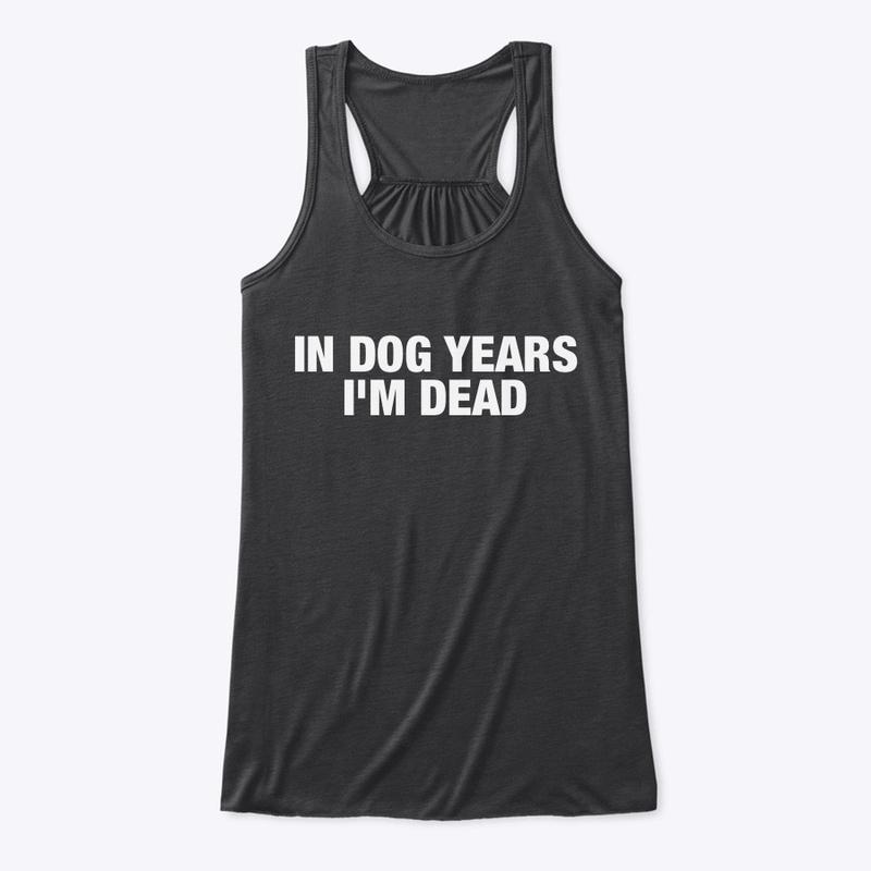 IN DOG YEARS 💀