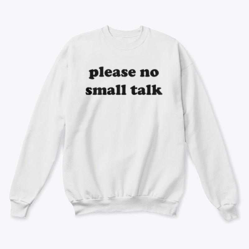 PLEASE NO SMALL TALK 🚫